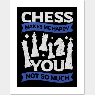 Chess Makes Me Happy You Not So Much Posters and Art